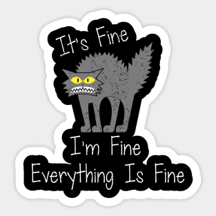 Funny Cat Its Fine I'm Fine Everything is Fine Sticker